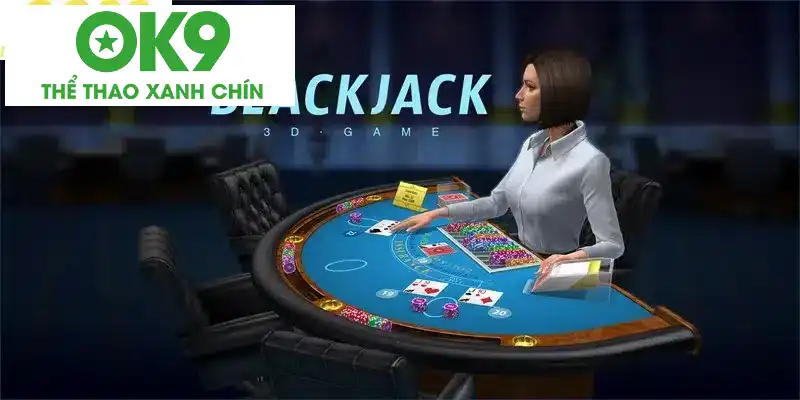 Cách chơi Blackjack online chuẩn xác tại nhà cái OK9